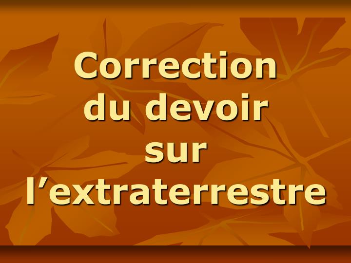 correction du devoir sur l extraterrestre