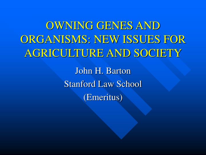 owning genes and organisms new issues for agriculture and society