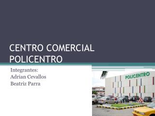 CENTRO COMERCIAL POLICENTRO