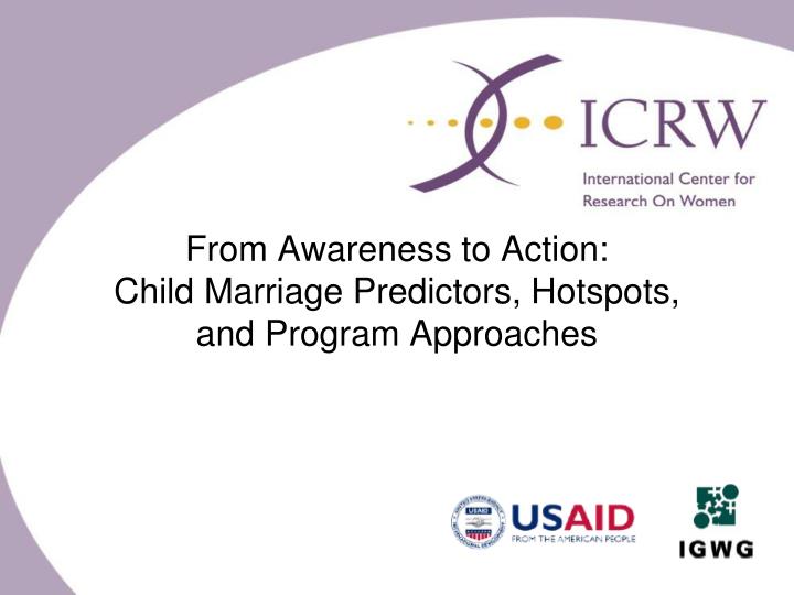 from awareness to action child marriage predictors hotspots and program approaches