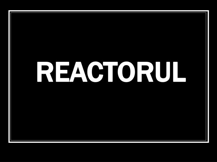 reactorul