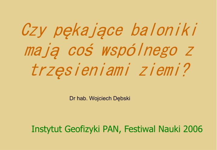 czy p kaj ce baloniki maj co wsp lnego z trz sieniami ziemi