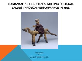 Bamanan Puppets: Transmitting Cultural Values through Performance in Mali