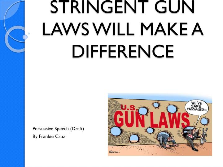 stringent gun laws will make a difference