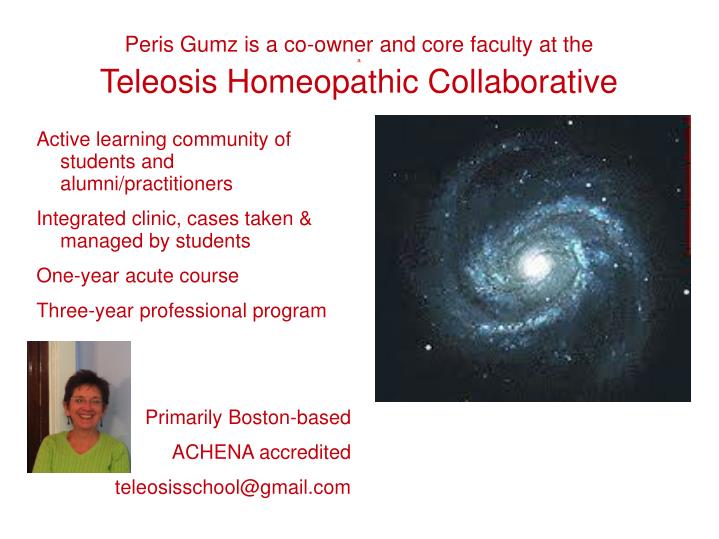 peris gumz is a co owner and core faculty at the a teleosis homeopathic collaborative