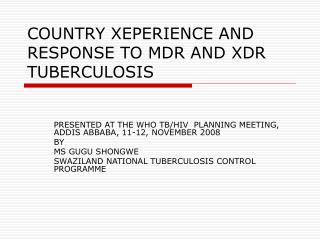 COUNTRY XEPERIENCE AND RESPONSE TO MDR AND XDR TUBERCULOSIS