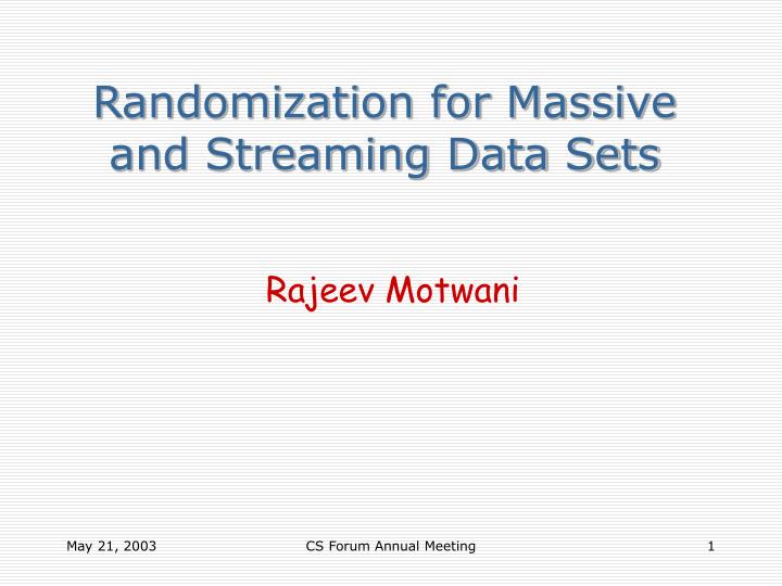 randomization for massive and streaming data sets