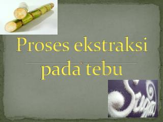 proses ekstraksi pada tebu