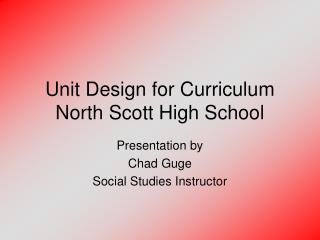 Unit Design for Curriculum North Scott High School