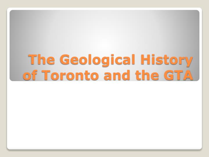 the geological history of toronto and the gta