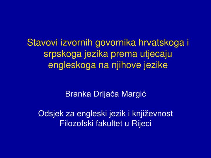 stavovi izvornih govornika hrvatskoga i srpskoga jezika prema utjecaju engleskoga na njihove jezike