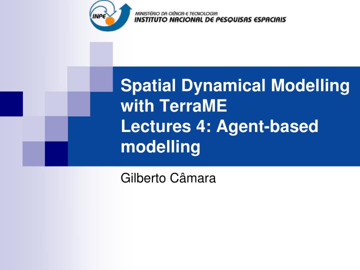 spatial dynamical modelling with terrame lectures 4 agent based modelling
