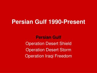 Persian Gulf 1990-Present