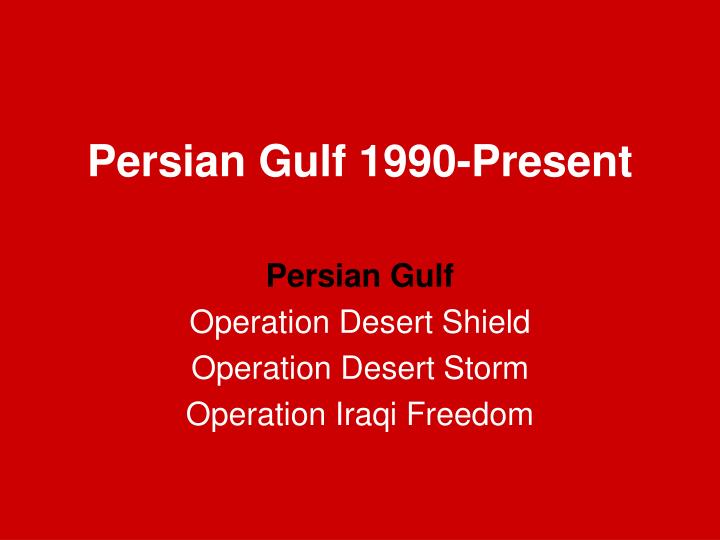 persian gulf 1990 present
