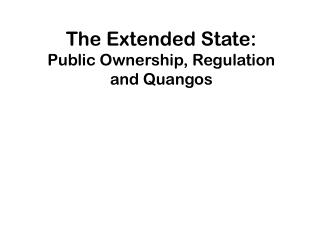 The Extended State: Public Ownership, Regulation and Quangos