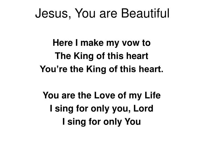 jesus you are beautiful