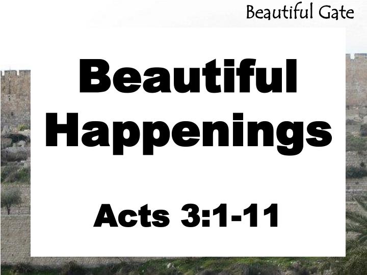 beautiful happenings acts 3 1 11