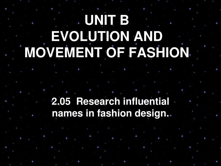 unit b evolution and movement of fashion