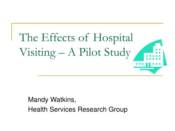 the effects of hospital visiting a pilot study