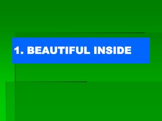 1. BEAUTIFUL INSIDE