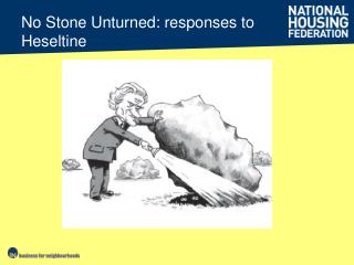 No Stone Unturned: responses to Heseltine