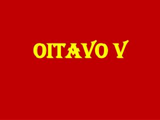 oitavo v