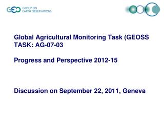 Aims: Developing Global Agricultural Monitoring System of Systems to Facilitate: