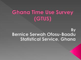 Ghana Time Use Survey (GTUS)