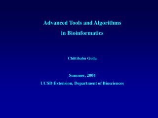 Advanced Tools and Algorithms in Bioinformatics Chittibabu Guda Summer, 2004