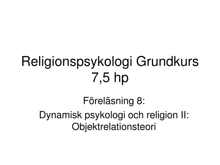 religionspsykologi grundkurs 7 5 hp