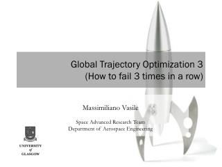 Global Trajectory Optimization 3 (How to fail 3 times in a row)