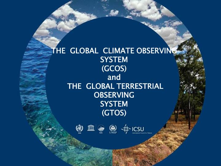 the global climate observing system gcos and the global terrestrial observing system gtos