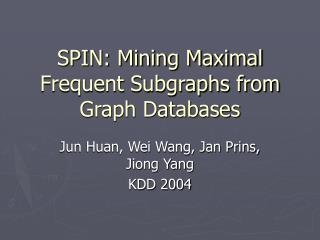 SPIN: Mining Maximal Frequent Subgraphs from Graph Databases