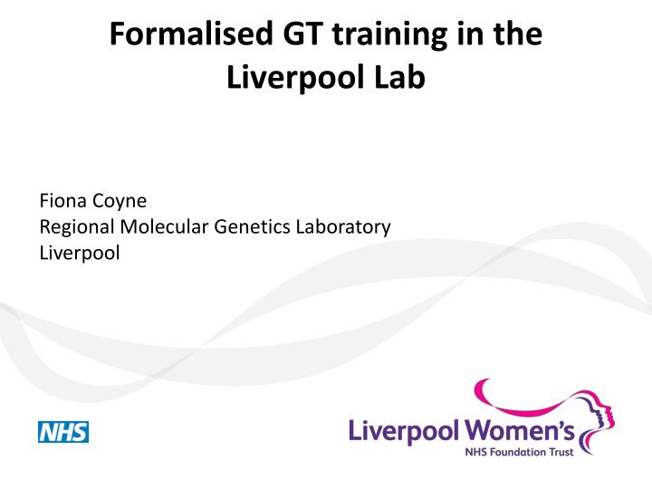 formalised gt training in the liverpool lab