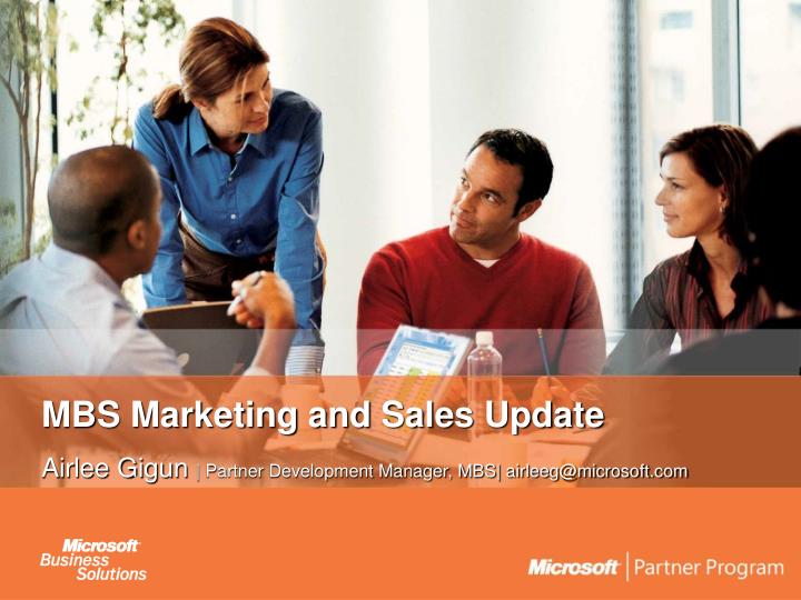 mbs marketing and sales update airlee gigun partner development manager mbs airleeg@microsoft com