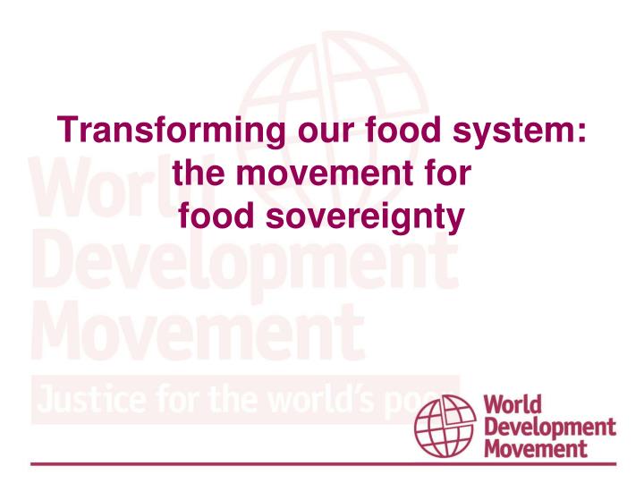 transforming our food system the movement for food sovereignty