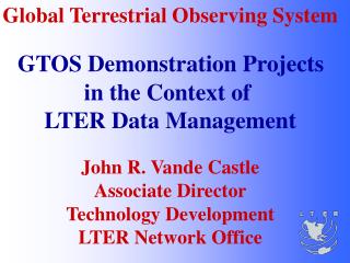 Global Terrestrial Observing System GTOS Demonstration Projects in the Context of