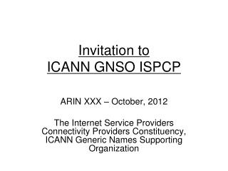 Invitation to ICANN GNSO ISPCP