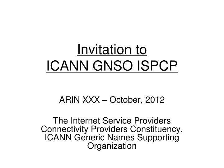 invitation to icann gnso ispcp