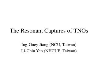 The Resonant Captures of TNOs