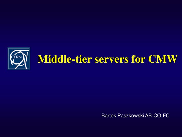 middle tier servers for cmw