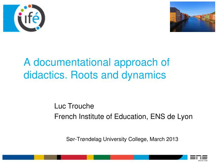 a documentational approach of didactics roots and dynamics