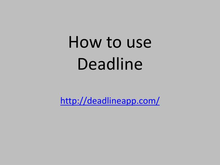 how to use deadline