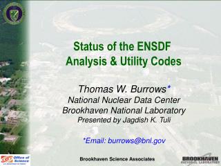 Status of the ENSDF Analysis &amp; Utility Codes Thomas W. Burrows * National Nuclear Data Center