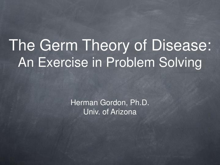 the germ theory of disease an exercise in problem solving