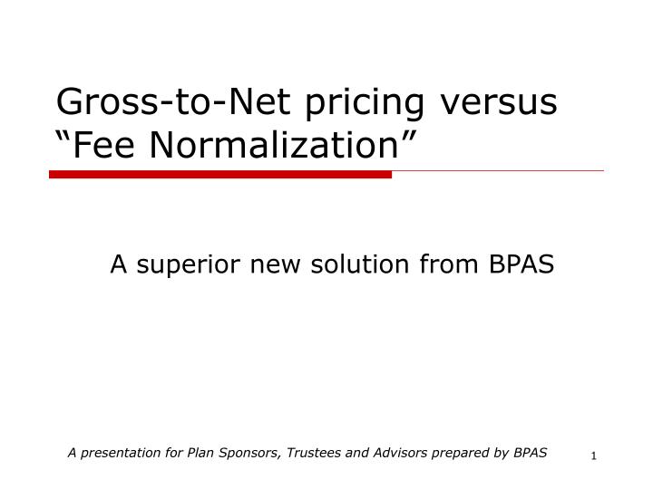 gross to net pricing versus fee normalization