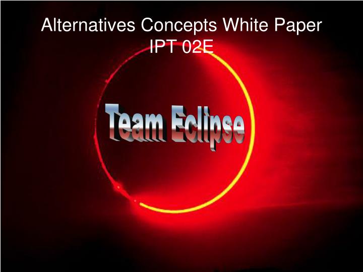 alternatives concepts white paper ipt 02e
