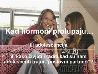 kad hormoni prolupaju
