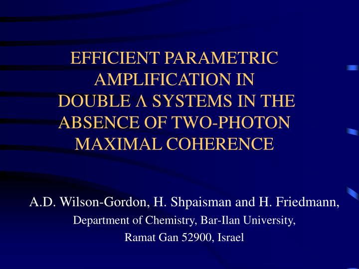 efficient parametric amplification in double systems in the absence of two photon maximal coherence