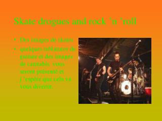 skate drogues and rock n roll